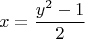 $$x =\frac{y^2-1}{2}$$