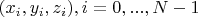 $(x_i,y_i,z_i),i=0,...,N-1$