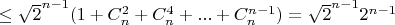 $\le \sqrt{2}^{n-1} (1+C_n^2+C_n^4+...+C_n^{n-1})=\sqrt{2}^{n-1} 2^{n-1}$