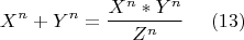 $$X^n + Y^n   = \frac{X^n * Y^n}{Z^n}~~~~ (13)$$