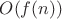 $O(f(n) )$