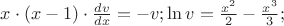 $x \cdot (x - 1) \cdot \frac{{dv}}{{dx}} =  - v;\ln v = \frac{{x^2 }}{2} - \frac{{x^3 }}{3};$