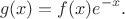 $$
   g(x) = f(x) e^{ -x }.
   $$