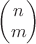 $\begin{pmatrix}n\\m\end{pmatrix}$