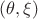 $(\theta, \xi)$