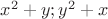 $x^2+y;y^2+x$