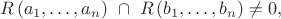 $$R\,(a_1,\ldots,a_n)\,\,\cap\,\,R\,(b_1,\ldots,b_n)\ne 0,$$