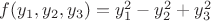 $f (y_1, y_2, y_3) = y_1^2 - y_2^2 + y_3^2$