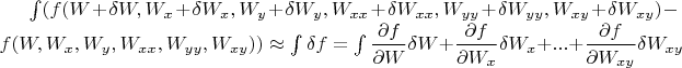 $\int (f(W+\delta W,W_x+\delta W_x,W_y+\delta W_y,W_{xx}+\delta W_{xx},W_{yy}+\delta W_{yy},W_{xy}+\delta W_{xy})-f(W,W_x,W_y,W_{xx},W_{yy},W_{xy}))  \approx\int \delta f=\int \dfrac{\partial f}{\partial W}\delta W+\dfrac{\partial f}{\partial W_x}\delta W_{x}+...+\dfrac{\partial f}{\partial W_{xy}}\delta W_{xy}$