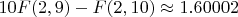 $10F(2,9)-F(2,10)\approx1.60002$