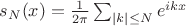 $s_N(x)=\frac{1}{2\pi}\sum_{|k|\le N}e^{ikx}$