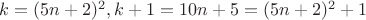 $k=(5n+2)^2,k+1=10n+5=(5n+2)^2+1$