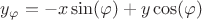 $y_\varphi = - x\sin(\varphi) + y\cos(\varphi)$