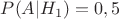 $P(A|H_1)=0,5$
