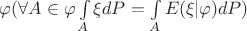 $\varphi (\forall A \in \varphi \int\limits_{A}^{}\xi dP = \int\limits_{A}^{}E(\xi|\varphi)dP) $