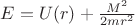 $E=U(r)+\frac{M^2}{2mr^2}$