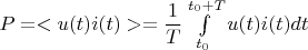 $P=<u(t)i(t)>=\dfrac {1}{T}\int \limits_{t_0}^{t_0+T}u(t)i(t)dt$