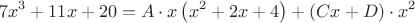 $$
7x^3+11x+20=A\cdot{x}\left(x^2+2x+4\right)+(Cx+D)\cdot{x^2}
$$