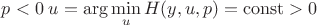 $p<0\; u = \arg\min\limits_{u}H(y,u,p) = \operatorname{const}>0$
