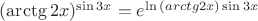 $(\arctg{2x})^{\sin3x}=e^{\ln{(arctg{2x})}\sin3x}$