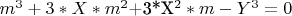 $ m^3+3*X* m^2$+3*X^2*m-Y^3=0$