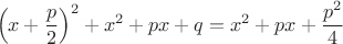 $$\left(x+\frac{p}{2}\right)^2+x^2+px+q=x^2+px+\frac{p^2}{4}$$