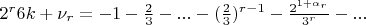 $2^r6k+\nu_r=-1-\frac{2}{3}-...-(\frac{2}{3})^{r-1}-\frac{2^{1+\alpha_r}}{3^r}-...$
