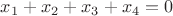 $x_1 + x_2 +x_3 +x_4 =0$