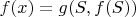 $f(x) = g(S, f(S))$