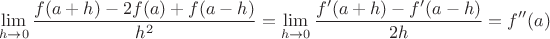 $$\lim_{h\to 0}\dfrac{f(a+h) - 2f(a) + f(a-h)}{h^2} = \lim_{h\to 0} \dfrac{f'(a+h) - f'(a-h)}{2h} = f''(a)$$