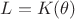 $L=K(\theta)$ $L=K(\theta)$