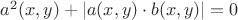 $a^2(x,y) + \left\lvert a(x,y)\cdot b(x,y) \right\rvert=0$