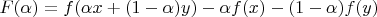 $F(\alpha)=f(\alpha x +(1-\alpha)y)-\alpha f(x)- (1-\alpha)f(y)$