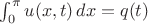 $\int_0^\pi u(x,t)\,dx =q(t)$
