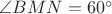 $\angle BMN=60^\circ$