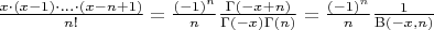 $\[\frac{{x \cdot (x - 1) \cdot ... \cdot (x - n + 1)}}{{n!}} = \frac{{( - 1)^n }}{n}\frac{{\Gamma ( - x + n)}}{{\Gamma ( - x)\Gamma (n)}} = \frac{{( - 1)^n }}{n}\frac{1}{{{\rm B}( - x,n)}}\]$
