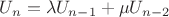 $U_n=\lambda U_{n-1}+\mu U_{n-2}$