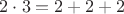 $2 \cdot 3=2+2+2$