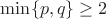 $\min\{p,q\}\ge2$