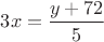 $3x=\dfrac{y+72}{5}$
