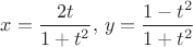 $x=\dfrac{2t}{1+t^2}, \, y=\dfrac{1-t^2}{1+t^2}$
