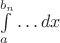 $\int\limits_a^{b_n}\ldots dx$