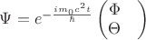 $\Psi=e^{-\frac{im_{0}c^2t}{\hbar}}\begin{pmatrix}
 \Phi& \\
 \Theta&
\end{pmatrix}$