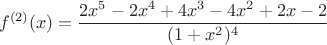 $$
f^{(2)}(x) = \frac{2x^5-2x^4+4x^3-4x^2+2x-2}{(1+x^2)^4}
$$