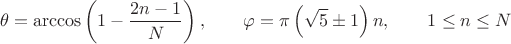 $$\theta=\arccos\left(1-\frac{2n-1}{N}\right),\qquad\varphi=\pi\left(\sqrt{5}\pm1\right)n,\qquad 1\le n\le N$$