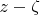 $z-\zeta$