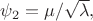 $\psi_2=\mu/\sqrt{\lambda},$