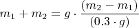 $m_1+m_2={g}\cdot{\dfrac{(m_2-m_1)}{(0.3\cdot{g})}}$