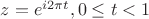 $z=e^{i2\pi t},0 \le t <1$