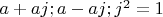 $a+aj;a-aj;j^2=1$